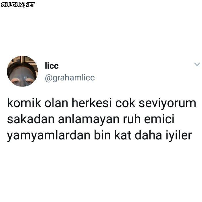 - komik olan herkesi cok...