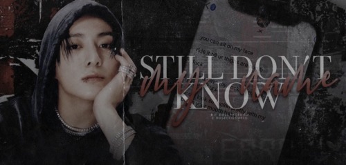 STILL DON'T KNOW MY NAME | JJK (M)