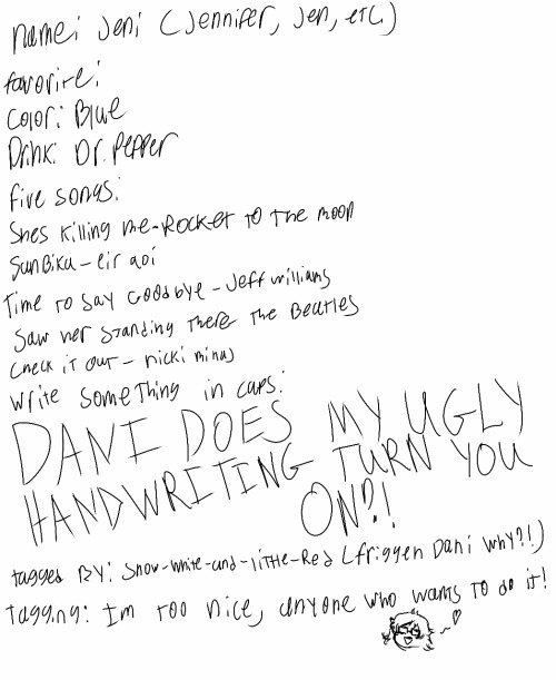 Friggen Dani tagged me in this handwriting meme so behold my ugly handwriting