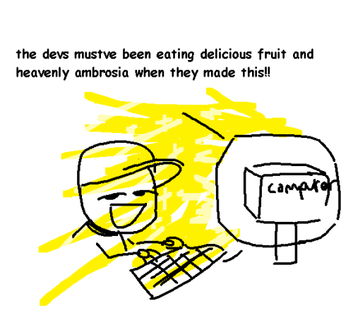 a smug looking guy in a baseball cap sits at his computer, which is emitting rays of shining yellow light. he looks smugly to the camera and says "the devs must've been eating fresh fruit and heavenly ambrosia when they made this!!"