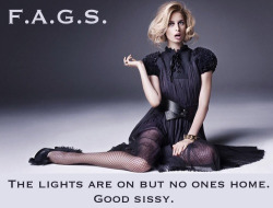 faggotryngendersissification:The lights are on but no ones home. Good sissy.F.A.G.S.