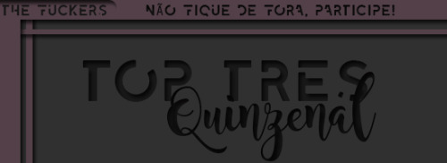 thfuckers: Vamos para mais um Top 3!  Quer participar? Então a) siga a @thfuckersb) rebl