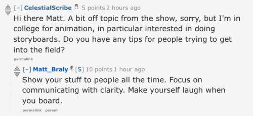 synchronizedlameness:  here’s a compilation of some my of favorite questions/answers from Matt Braly’s reddit AMA. if you haven’t already I really suggest reading through them  The last one is terrible.