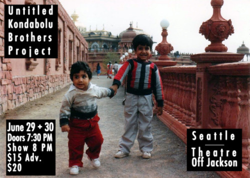 SEATTLE TUMBLR FANS!The Kondabolu Brothers return for 2 more LIVE SHOWS at The Theatre Off Jackson o