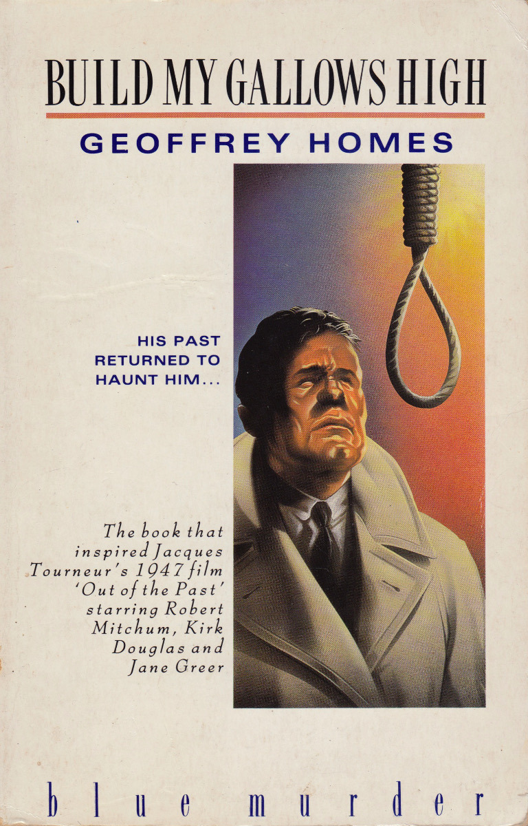 Build My Gallows High, by Geoffrey Homes (Blue Murder, 1988).From a second-hand bookshop