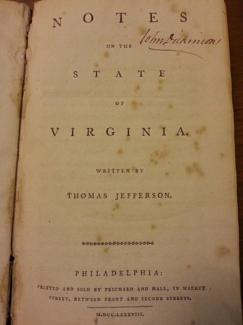 relevanttowhat:  Today I digitized… John Dickinson’s first American edition copy of Jefferson’s “Notes on the State of Virginia.”  This is hands down the most excited I’ve ever gotten over a book. 