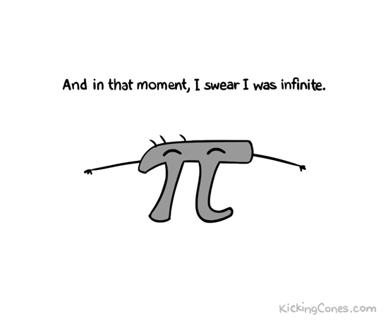 kickingcones:  You are pi. You really are. 