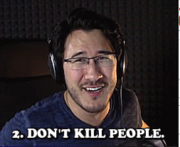 itty-bitty-markipoo:  A very important Markiplier life lesson:1. Don’t kill people.2.