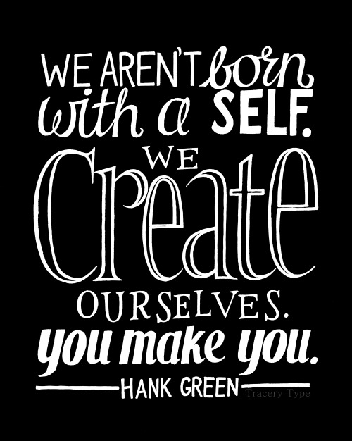 we create ourselves