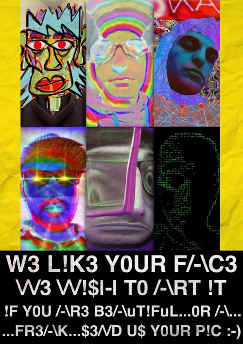 How much art can we do with a face or more faces? We believe so much art can be made with faces and so let’s face this… WE LIKE YOUR FACE AND WE WANNA ART IT!   So F R I E N D S, I get to the point. We are working on a video project about