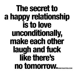 kinkyquotes:  The secret to a happy relationship