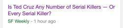 beckettes: i see yr “ted cruz is the zodiac killer” theory and raise u a “ted cruz is literally every serial killer” theory. 