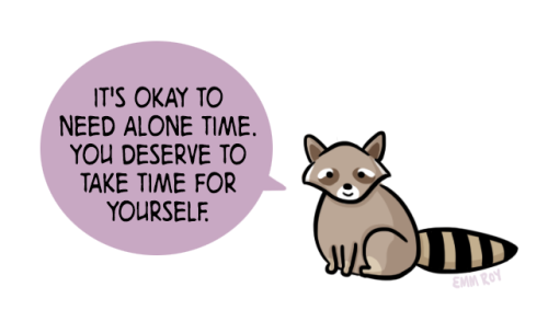 positivedoodles:[drawing of a raccoon saying “It’s okay to need alone time. You deserve to take ti