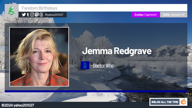 January 14: Happy 59th Birthday to English Actress Jemma Redgrave, who played as the daughter of Brigadier Lethbride-Stewart 