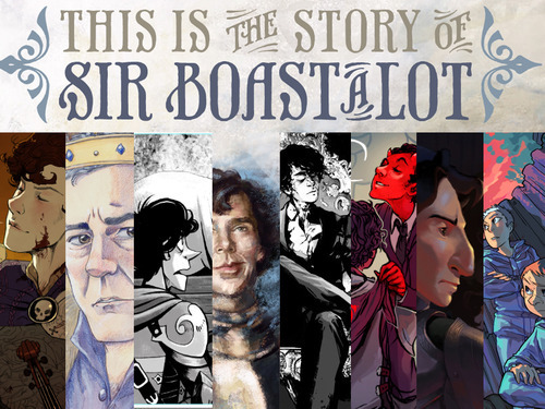 somethingstupidornormalorhmmm:  The Story of Sir Boast-a-lot: A Fanbook! The Kickstarter     A children’s book based on the dialogue from BBC Sherlock’s Story of Sir Boast-a-Lot as featured in the episode “The Reichenbach Fall”. Each of its