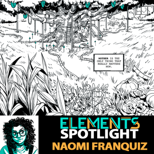 elementsanthology: ELEMENTS: EARTH SPOTLIGHTNAOMI FRANQUIZCOMIC CREATORNaomi Franquiz (she/her) is a