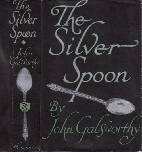 The Silver Spoon. John Galsworthy. London: William Heinemann Ltd, 1926. First edition. Original dust