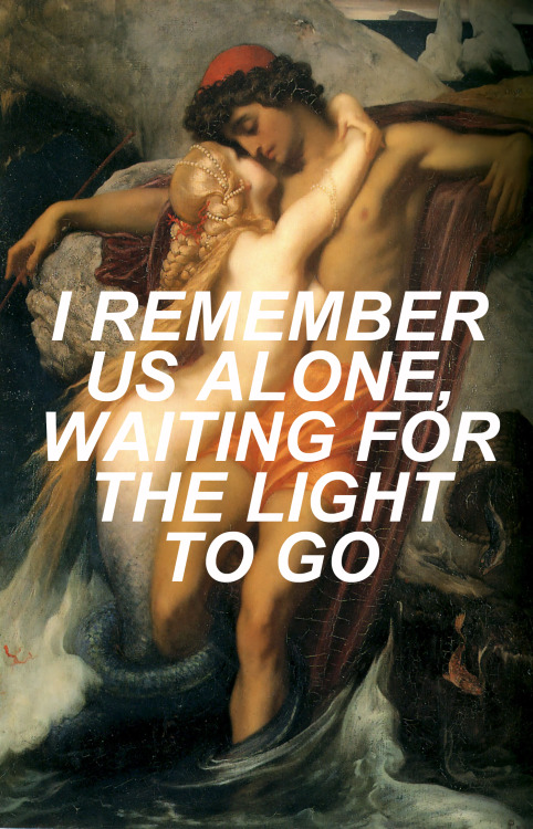 Text: Shine - Years & YearsImage: The Fisherman and the Syren by Frederic Leighton