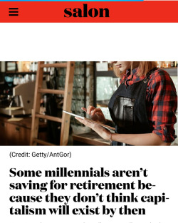 w0manifest:  ahundredthousandreasons: *because they literally do not have the means to survive without living from paycheck to paycheck.  reblog if the apocalypse is your retirement plan 