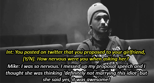 :  AU MEME: Mike has recently proposed to you and in a couple interviews he's asked