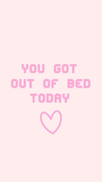 positivity-center:You got out of bed today! I’m so proud!