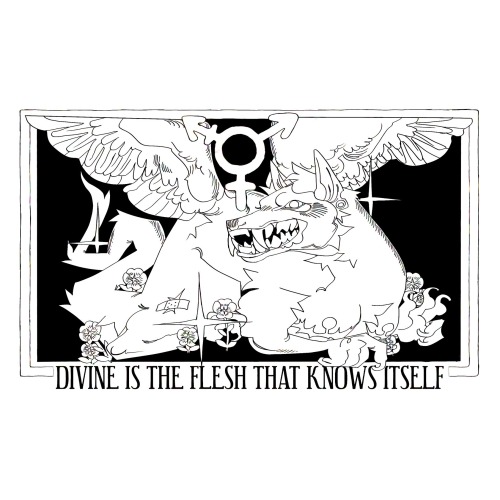 DIVINE IS THE FLESH THAT KNOWS ITSELF!!