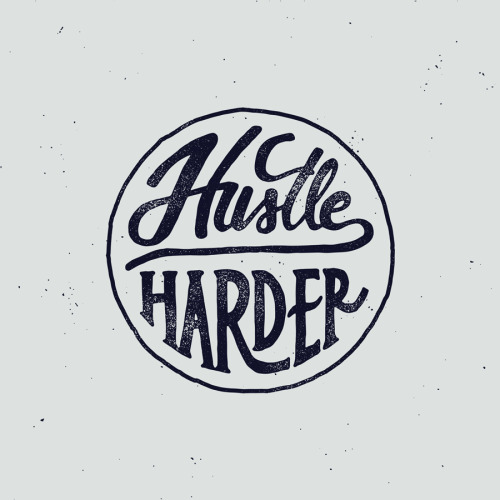 Hustle HarderLettering by James LafuenteFollow on Instagram