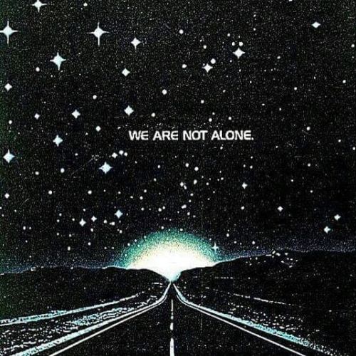 We Are Not Alone