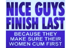 504diddy:  whymygirldontdoitlikethis:  imthewritersway:  Yes…We “Nice Guys” Do… 😆👍👌  Yesssir!!!!  That’s me😉 @sweetpussy37  Yup