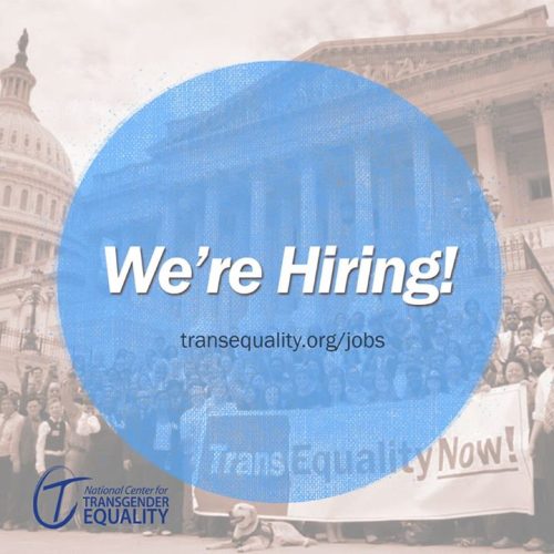 Live near DC? The National Center for Transgender Equality is hiring!“We&rsquo;re #HIRING for a few 