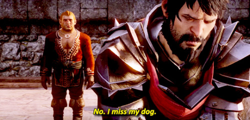 incorrectdragonage:Varric: Do you miss Kirkwall?Hawke: No. I miss my dog.