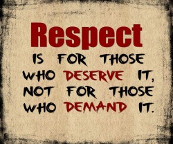 gentledom:  You earn respect by how you behave,