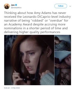 murdershegoat:  leo dicaprio was nominated five times in twenty two years amy adams was nominated five times in eight years.  it took her less than half the time it took him to get the same number of nominations. her performances are poignant, subtle,