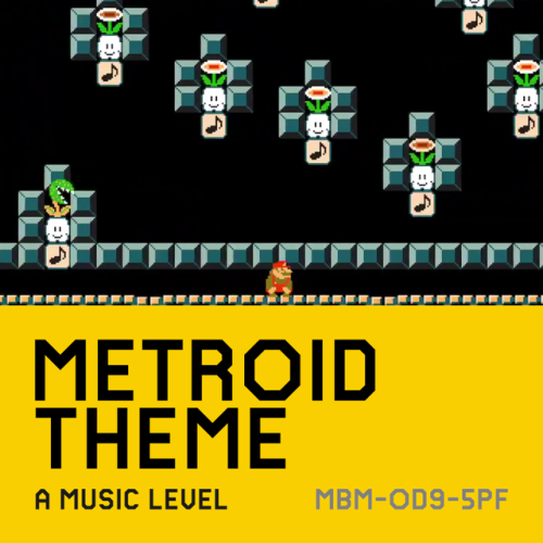 Metroid ThemeHey, do you like music levels?I didn’t realize just how hard these were to make&hellip;