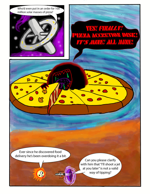 PIZZACCRETION DISKThere is something about black holes eating conspicuously human food that I find f