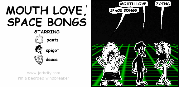 jerkcity:  #5687: mouth love, space bongs 
