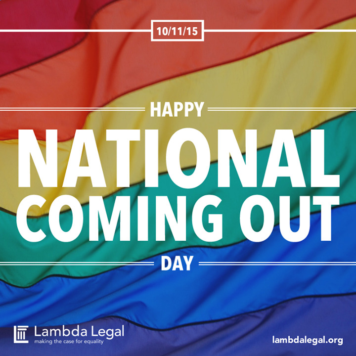 Happy National Coming Out Day!As seen on the Lambda Legal Facebook