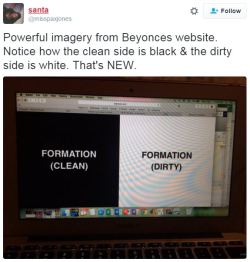 empirestatemindset:  6shwty:  moetandjustice:  thetrippytrip:    Almost ALWAYS is black used to represent dirty, while white is used to represent clean &amp; purity. Sounds petty, but it’s messaging.    Beyoncé is showing out in most subtle ways. 