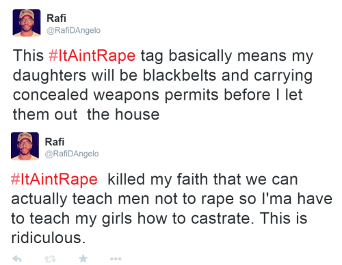 palestinienne:  two-tone-everythingg:  rafi-dangelo:  Some of the #ItAintRape highlights include: …if you a hoe…if it’s more than two dudes, then it’s just a gangbang…if she touched you first…if she drank your liquor or smoked your weed. That