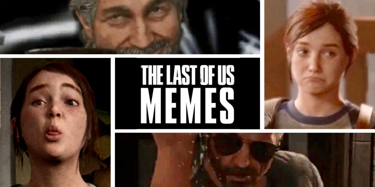 Hilarious The Last Of Us Memes