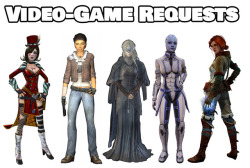 Video-game requests open!Send me your video-game related request to my ask boxPlease try to stick to western made games, I don’t play many Japanese games  Rules1. Request must contain only characters from video-games(That means characters that originate