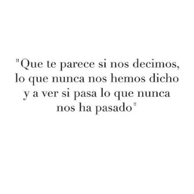 Uno nunca sabe #quote #verdad #decir #hablar #hacer