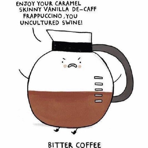 Don’t be like bitter coffee…. #bekind #bethechange