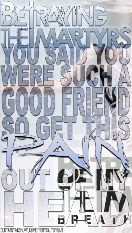 deathistheonlyfuckingmortal:  Betraying The Martyrs - Because Of You 