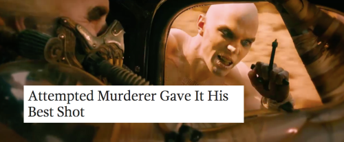 cygnaut: Mad Max: Fury Road + Onion Headlines Part 3  (1, 2)