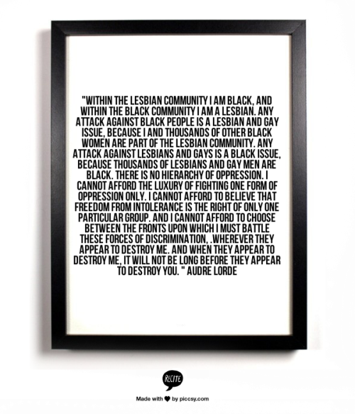 divergentinterests:  “Within the lesbian community I am Black, and within the Black community I am a lesbian. Any attack against Black people is a lesbian and gay issue, because I and thousands of other Black women are part of the lesbian community.