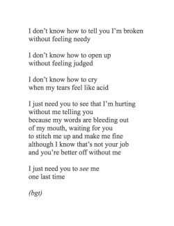 26letterscombined:  &ldquo;I just need you to see me&rdquo; by me. For the wonderful person who requested a poem about needing someone to see that she’s broken.