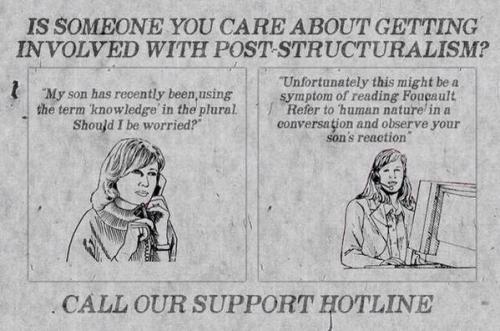 my-ear-trumpet:Is someone you care about getting involved in post-structuralism? Act now before it’s