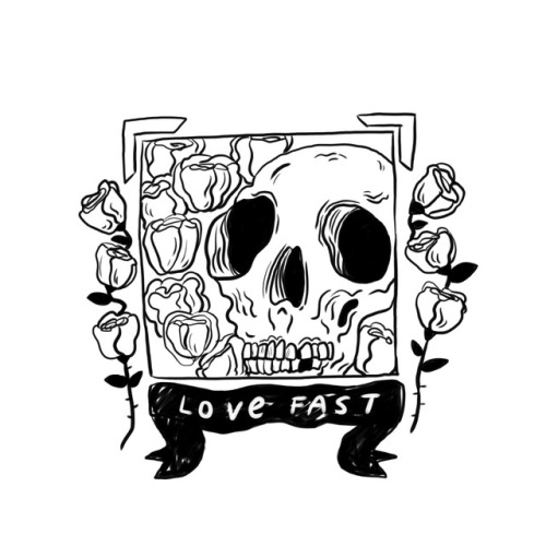 LOVE FAST DIE YOUNG