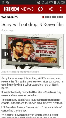 ultralaser:  Sony ‘will not drop’ N Korea film - http://www.bbc.co.uk/news/world-us-canada-30559169    Sony Pictures says it is looking at different ways to release the film satire the Interview, after scrapping its opening following a cyber-attack